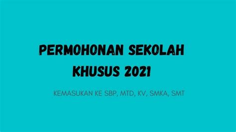 Permohonan Kemasukan Sekolah Khusus 2021 PKSK Tingkatan 1 4 UPND