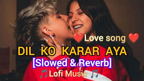 Dil Ko Karar Aya Slowed Virsion Lofi Music Youtube