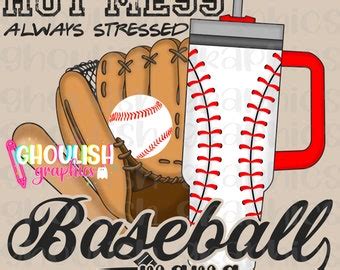 Hot Mess Always Stressed Softball Mama Boujee Sports Stanley Tumbler Inspired PNG Sublimation