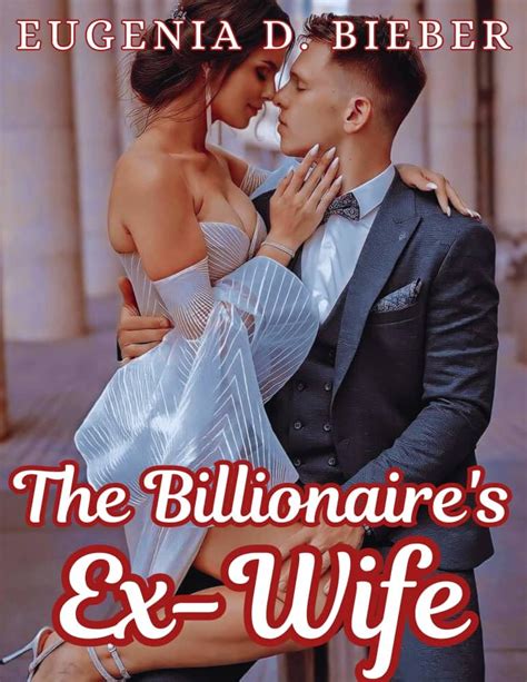 The Billionaires Ex Wife An Arrange Marriage Billionaire Romance Kindle Edition By Bieber