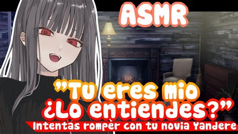 Tu Eres M O Intentas Romper Con Tu Novia Yandere Asmr Roleplay