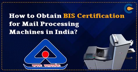 How To Get BIS Certification For Mail Processing Machines In India