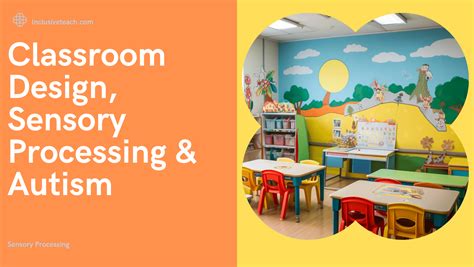 Classroom Design, Sensory Processing & Autism - Sensory Processing