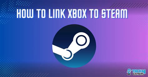 Explained: How To Link Xbox To Steam? - Tech4Gamers