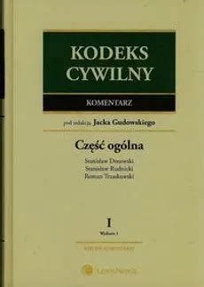 Kodeks cywilny Komentarz Księga I Część Ogólna Jacek Gudowski