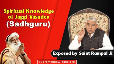 Jaggi Vasudev Sadhguru Vs True Satguru Saint Rampal Ji Supreme