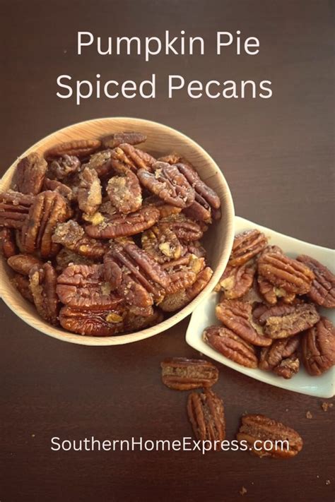 Pumpkin Pie Spiced Pecans Recipe Southern Home Express