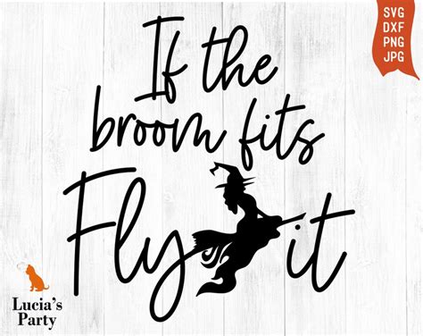 If The Broom Fits Fly It Svg Witch Svg Files For Cricut Etsy