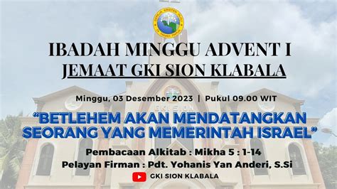 IBADAH MINGGU ADVENT I JEMAAT GKI SION KLABALA YouTube