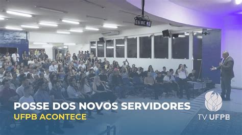 Ufpb Empossa Novos Servidores T Cnico Administrativos Youtube