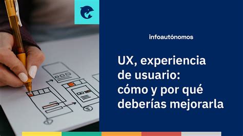 Experiencia De Usuario C Mo Y Por Qu Deber As Mejorarla Infoautonomos