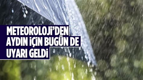 Meteorolojiden Ayd N I In Bug N De Uyar Geldi Ayd N Ses Gazetesi