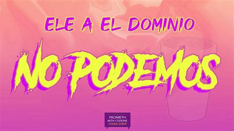 No Podemos - Ele A El Dominio (Letra⬇) - YouTube