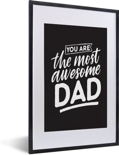 Fotolijst Incl Poster You Are The Most Awesome Dad Quotes Papa