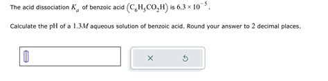 Solved The Acid Dissociation Ka ﻿of Benzoic Acid C6h5co2h