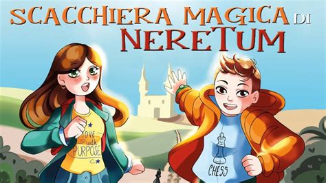 La Scacchiera Magica Di Neretum Una Avventura Scacchistica Youtube