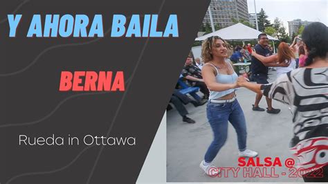 Y Ahora Baila Berna Jam Featuring Rueda Salsa At City Hall Ottawa 13 07 2022 Youtube