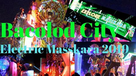 Bacolod City Philippines Electric Masskara 2019 Youtube