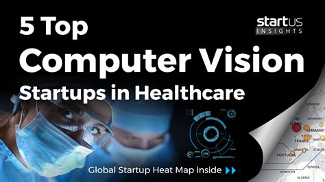 5 Top Computer Vision Startups Impacting The Healthcare Industry