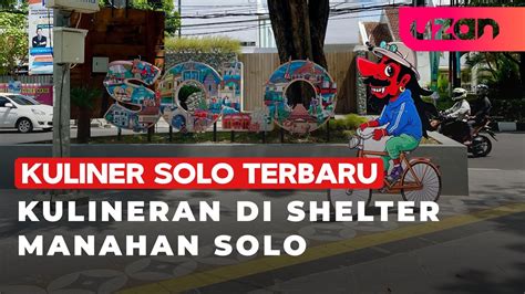 REVIEW KULINER SHELTER MANAHAN SOLO Kuliner Solo Terbaru Setelah