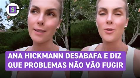 Ana Hickmann Desabafa E Diz Que Problemas N O V O Fugir Youtube