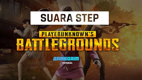 Cara Memperbesar Suara Step Di PUBG Mobile Dengan Mudah