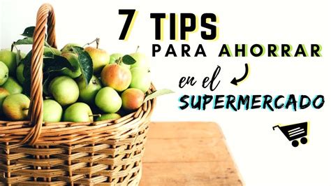 7 Tips Para Ahorrar En La Compra Del Supermercado Youtube