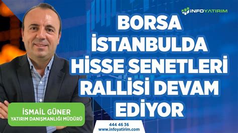 Borsa İstanbul da Hisse Senetleri Rallisi Devam Ediyor l İsmail Güner