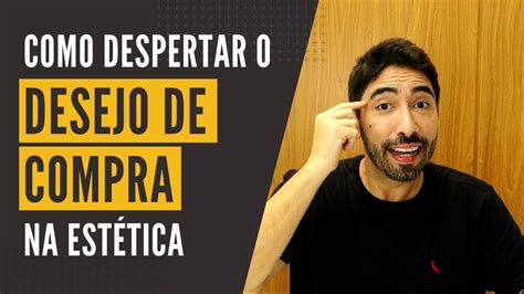 Como despertar o desejo de compra na estética YouTube