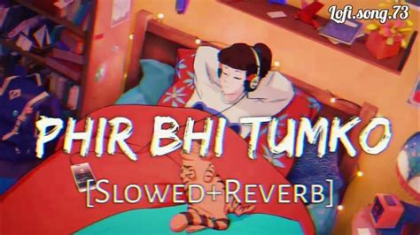 Mai Phir Bhi Tumko Chahunga Slowed Reverb Lofi Music 🎵 Arjit Singh Arjitsingh Mashup