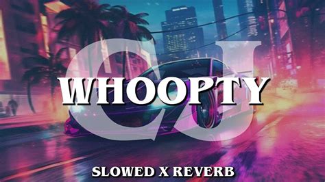 CJ WHOOPTY Slowed Reverb YouTube