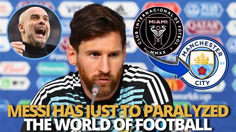 🚨messi Decided His Future And Surprised Everyone Nobody Expected It Today S Man City News