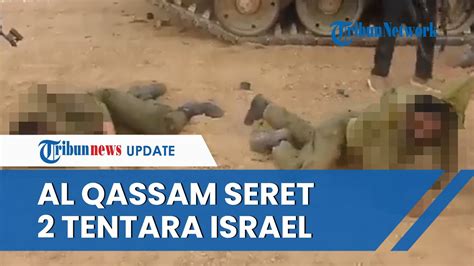 Detik Detik Brigade Al Qassam Seret Tentara Israel Wajah Babak Belur