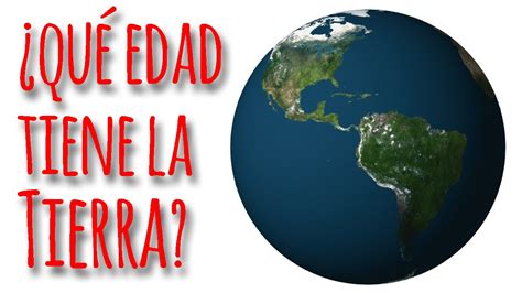 ¿sabías Que ¿se Puede Calcular La Edad De La Tierra