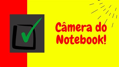 Como Ativar A Camera Do Notebook Tutorial Definitivo E Em Passo A