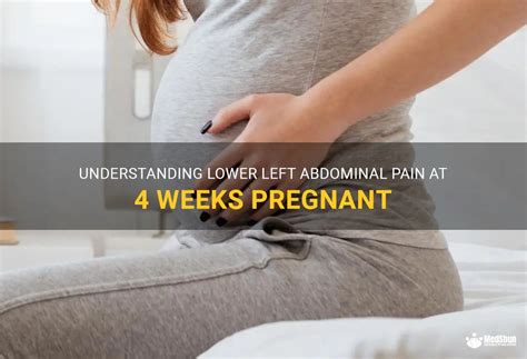 Understanding Lower Left Abdominal Pain At Weeks Pregnant Medshun