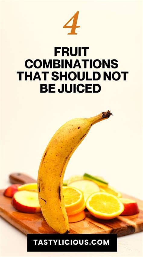 Fruit Combinations That Should Not Be Juiced Tastylicious Fruit