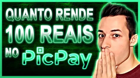 QUANTO RENDE 100 REAIS NO PICPAY YouTube