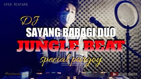 DJ MINANG SAYANG BABAGI DUO JUNGLE BEAT DIO JUNIOR SPESIALPARGOY