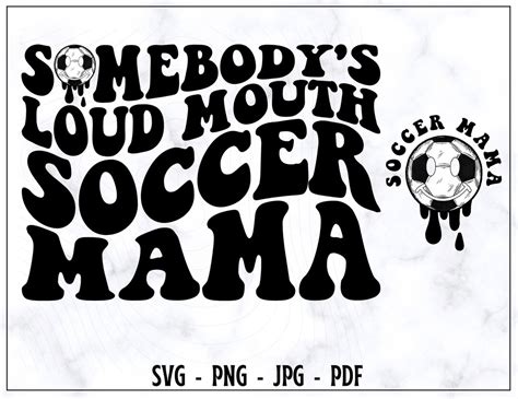 Somebodys Loud Mouth Soccer Mama Svg Png Soccer Mama Svg Soccer Mama