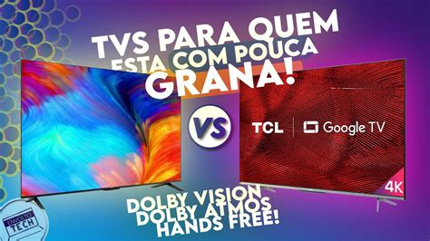 Comparativo Das Baratinhas Tv K Tcl P Vs P Qual Melhor