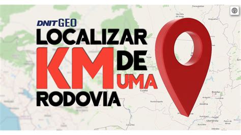 COMO LOCALIZAR DETERMINADO KM DE UMA RODOVIA BR DNIT GEO YouTube