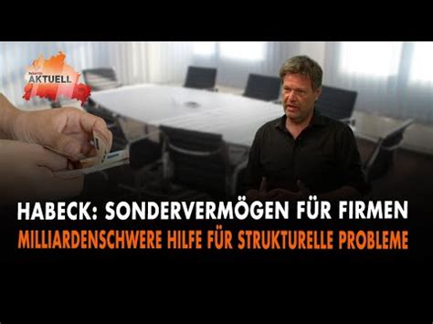 Habeck will Milliardenschweres Sondervermögen für Firmen YouTube