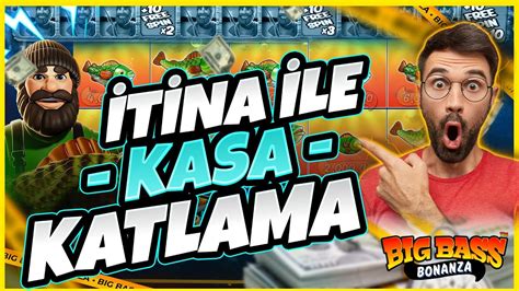 SLOT OYUNLARI BIG BASS BONANZA İTİNA İLE KASA KATLAMA TAKTİKLERİ