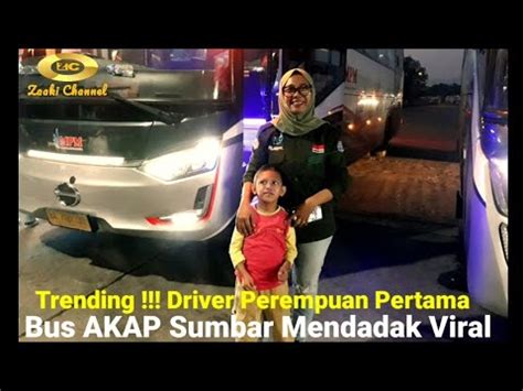 Trending Driver Perempuan Pertama Bus Akap Sumbar Chanchant Mendadak