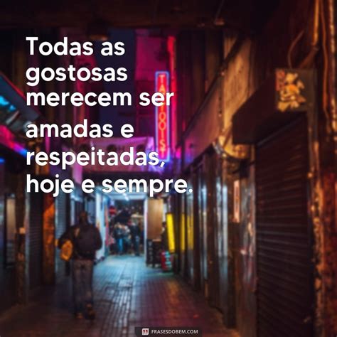 Descubra As Melhores Frases Para Celebrar O Dia Das Gostosas Frases