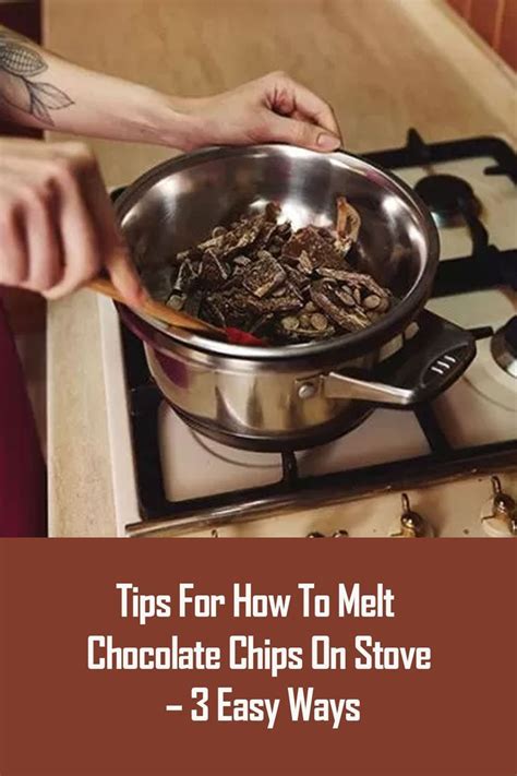 How To Melt Chocolate Chips On Stove 3 Easy Ways Artofit