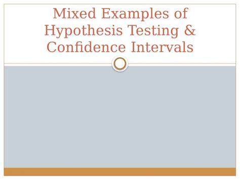 Pptx Mixed Examples Of Hypothesis Testing And Confidence Intervals