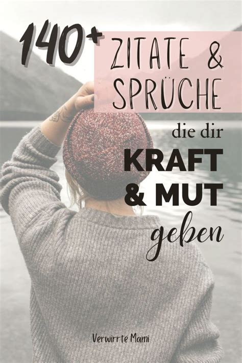 Kraft gebende Sprüche 140 Sprüche und Zitate für Mut und Kraft