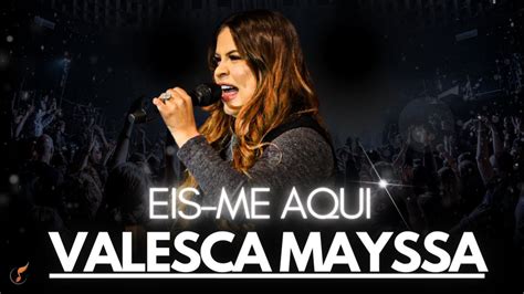 Valesca Mayssa Os Melhores Clipes Dvd Eis Me Aqui Youtube